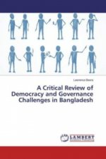 A Critical Review of Democracy and Governance Challenges in Bangladesh