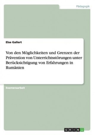 Von den Möglichkeiten und Grenzen der Prävention von Unterrichtsstörungen unter Berücksichtigung von Erfahrungen in Rumänien