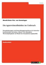 Die Agrarrohstoffmärkte im Umbruch