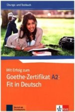Mit Erfolg zum Goethe-Zertifikat A2: Fit in Deutsch - Übungs- und Testbuch
