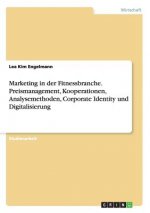 Marketing in der Fitnessbranche. Preismanagement, Kooperationen, Analysemethoden, Corporate Identity und Digitalisierung