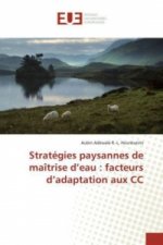 Stratégies paysannes de maîtrise d'eau : facteurs d'adaptation aux CC
