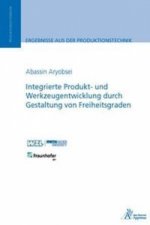 Integrierte Produkt- und Werkzeugentwicklung durch Gestaltung von Freiheitsgraden