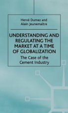 Understanding and Regulating the Market at a Time of Globalization