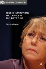 Gender, Institutions, and Change in Bachelet's Chile