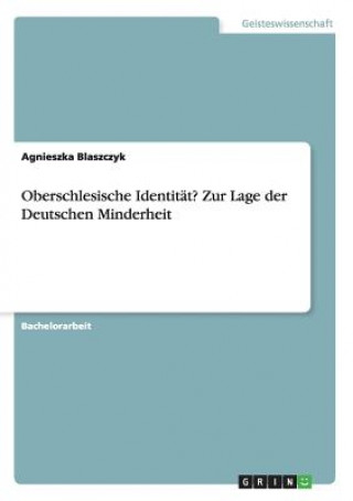 Oberschlesische Identität? Zur Lage der Deutschen Minderheit