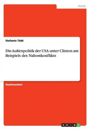 Die Außenpolitik der USA unter Clinton am Beispiels des Nahostkonflikts