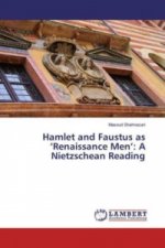 Hamlet and Faustus as 'Renaissance Men': A Nietzschean Reading