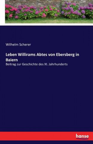 Leben Willirams Abtes von Ebersberg in Baiern