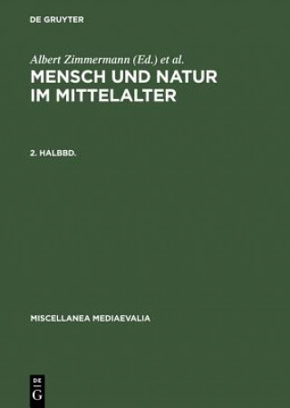 Mensch Und Natur Im Mittelalter. 2. Halbbd.