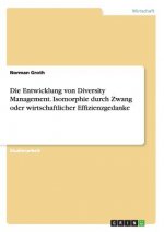 Die Entwicklung von Diversity Management. Isomorphie durch Zwang oder wirtschaftlicher Effizienzgedanke