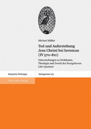 Tod und Auferstehung Jesu Christi bei Iuvencus (IV 570-812)