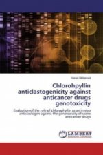 Chlorohpyllin anticlastogenicity against anticancer drugs genotoxicity