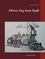 Fahrste Zug, haste Spass!