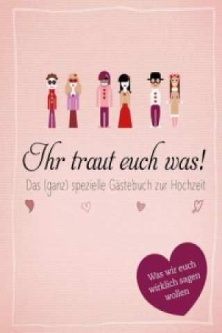 Ihr traut euch was!