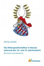 Die Rittergesellschaften in Hessen während des 14. und 15. Jahrhunderts