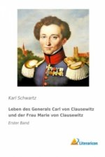 Leben des Generals Carl von Clausewitz und der Frau Marie von Clausewitz