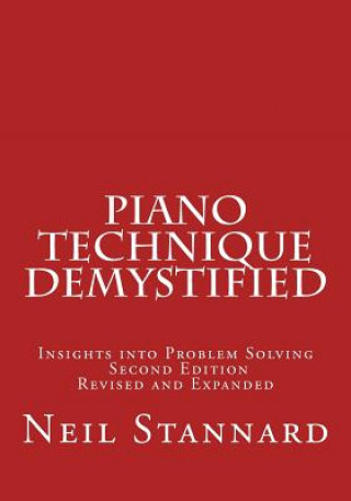Piano Technique Demystified Second Edition Revised and Expan