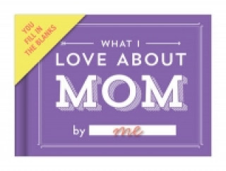 Knock Knock What I Love about Mom Fill in the Love Book Fill-in-the-Blank Gift Journal, 4.5 x 3.25-inches