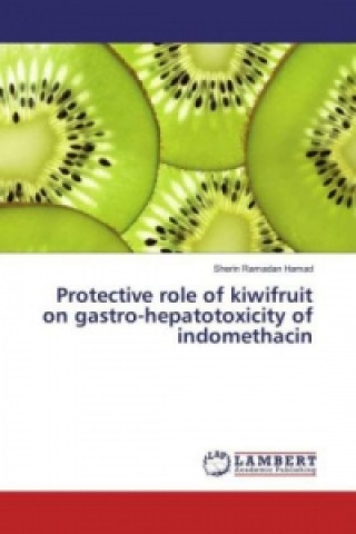 Protective role of kiwifruit on gastro-hepatotoxicity of indomethacin