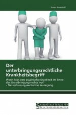 Der unterbringungsrechtliche Krankheitsbegriff