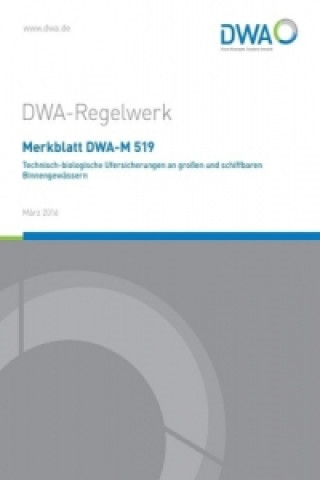 Merkblatt DWA-M 519 Technisch-biologische Ufersicherungen an großen und schiffbaren Binnengewässern