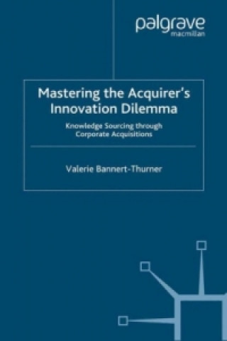 Mastering the Acquirer's Innovation Dilemma