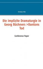 implizite Dramaturgie in Georg Buchners >Dantons Tod