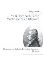 Vom Harz nach Berlin Martin Heinrich Klaproth
