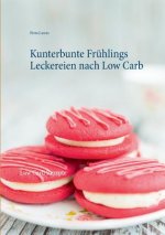 Kunterbunte Fruhlings Leckereien nach Low Carb