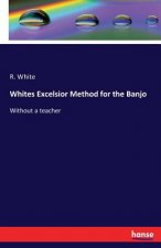 Whites Excelsior Method for the Banjo