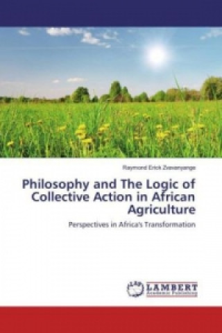 Philosophy and The Logic of Collective Action in African Agriculture