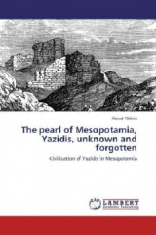 The pearl of Mesopotamia, Yazidis, unknown and forgotten