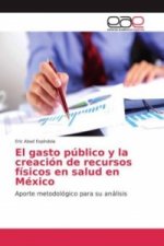 El gasto público y la creación de recursos físicos en salud en México