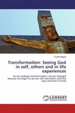 Transformation: Seeing God in self, others and in life experiences