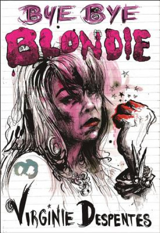 Bye Bye Blondie (Virginie Despentes)(Brožovaná)