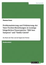 Problematisierung und Politisierung der Vater-Tochter-Beziehungen in Lessings burgerlichen Trauerspielen Miss Sara Sampson und Emilia Galotti