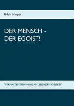 Mensch - Der Egoist!