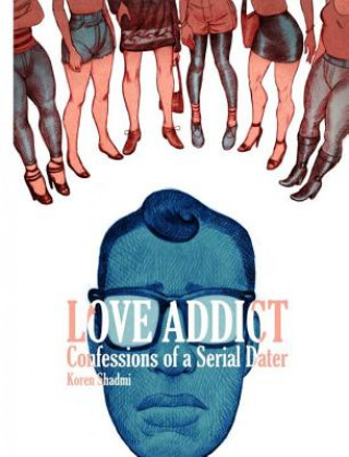 Love Addict Confessions Of A Serial Dater