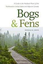 Bogs & Fens - A Guide to the Peatland Plants of the Northeastern United States and Adjacent Canada