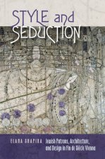 Style and Seduction - Jewish Patrons, Architecture, and Desi