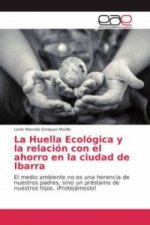 La Huella Ecológica y la relación con el ahorro en la ciudad de Ibarra