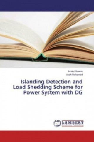Islanding Detection and Load Shedding Scheme for Power System with DG