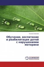 Obuchenie, vospitanie i reabilitaciya detej s narusheniyami motoriki
