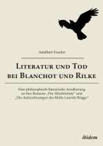 Literatur und Tod bei Blanchot und Rilke. Eine philosophisch-literarische Ann herung an ihre Romane 