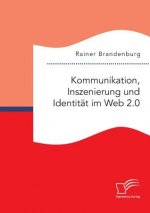 Kommunikation, Inszenierung und Identitat im Web 2.0