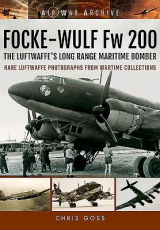 Focke-Wulf Fw 200 the Luftwaffe's Long Range Maritime Bomber