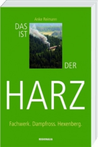 Das ist der Harz