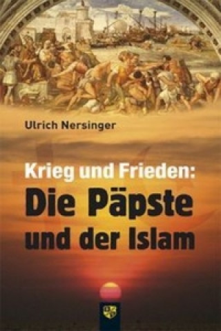 Krieg und Frieden: Die Päpste und der Islam