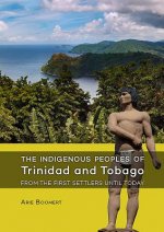 Indigenous Peoples of Trinidad and Tobago from the first settlers until today